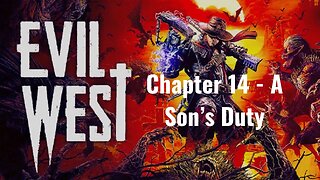Evil West - Chapter 14 - A Son’s Duty