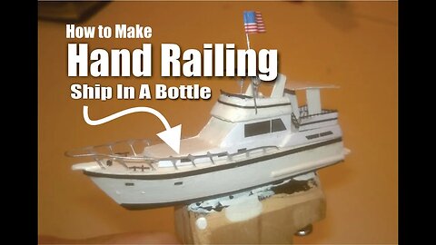 DIY Easy Ship in a Bottle Hand Railings