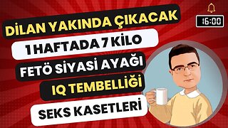 Dilan yakında çıkacak / 1 Haftada 7 kilo ver / IQ Tembelliği