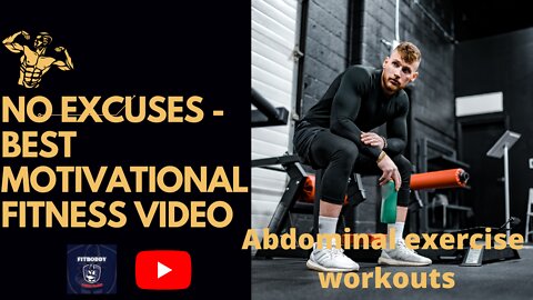 NO EXCUSES - Best Motivational fitness Video abdominal exercise workouts