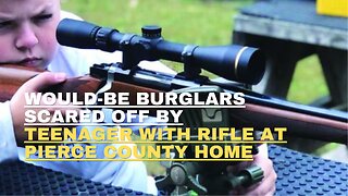 Would be burglars scared off by teenager with rifle at Pierce County home