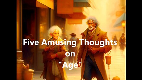 Five Amusing Thoughts on "Age"