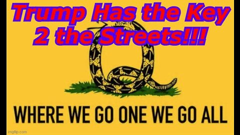 ALL ASSETS DEPLOYED - TRUMP HAS THE KEY 2 THE STREETS - FOR GOD AND COUNTRY. Q