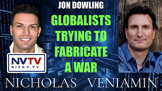 Jon Dowling Discusses Globalists Trying To Fabricate A War with Nicholas Veniamin