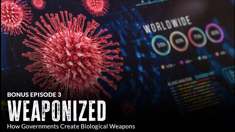 Weaponized: How Governments Create Biological Weapons (Episode 3 BONUS)