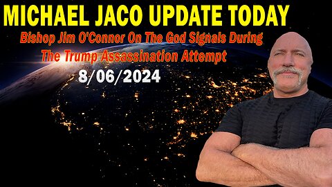 Michael Jaco Update Today Aug 6: "The God Signals During The Trump Assassination Attempt"