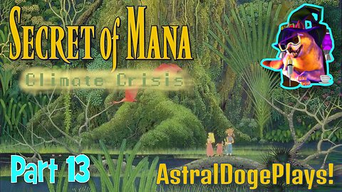 Secret of Mana: Climate Crisis ~ Part 13