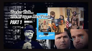 TUCKER TALK: THE "J6" TAPES...TRUTH FROM LIES...