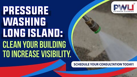 Pressure Washing Long Island - Clean Your Building to Increase Visibility