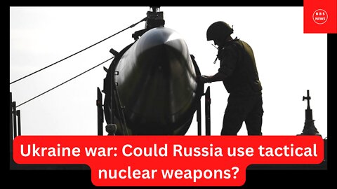 Ukraine war: Could Russia use tactical nuclear weapons?