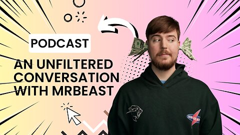 An Unfiltered Conversation with MrBeast