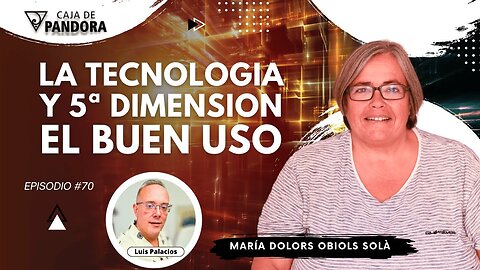 LA TECNOLOGIA Y 5ª DIMENSION: EL BUEN USO con Dra. María Dolors Obiols