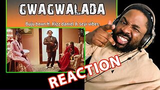 BNXN fka Buju, Kizz Daniel & Seyi Vibez - GWAGWALADA | Reaction