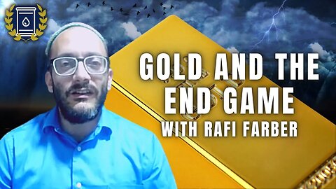 Why Holding GOLD is Essential in the End Game With Rafi Farber