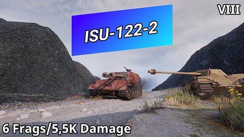 ISU-122-2 (6 Frags/5,5K Damage) | World of Tanks