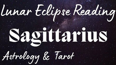 SAGITTARIUS Sun/Moon/Rising: NOVEMBER LUNAR ECLIPSE Tarot and Astrology reading