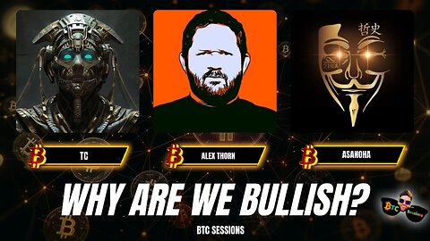 WHY ARE WE BULLISH? TC, Alex Thorn, Asanoha