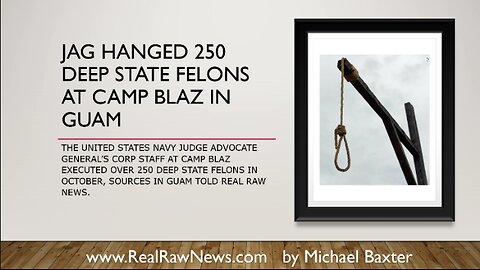 JAG Hanged 250 Deep State Felons at Camp Blaz in Guam