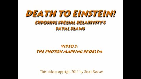 Death to Einstein!: Exposing Special Relativity's Fatal Flaws - Video 2