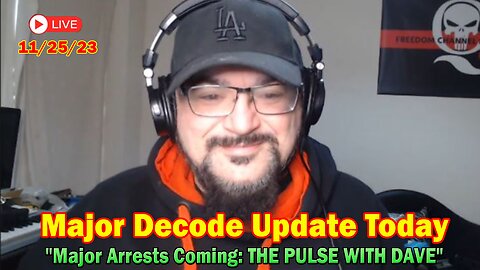 Major Decode Update Today Nov 25: "Major Arrests Coming: THE PULSE WITH DAVE & FCB D3CODE"