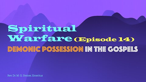 Spiritual Warfare 14: Demonic Possession in the Gospels