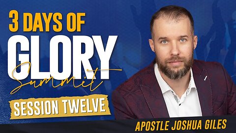 Session 12 - Apostle Joshua Giles | 3 Days of Glory 2023