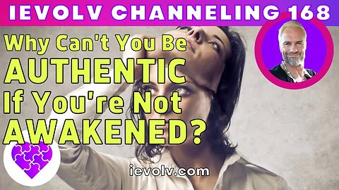 Why can't you be AUTHENTIC if you're not AWAKENED?