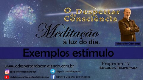 MEDITAÇÂO À LUZ DO DIA- Exemplos Estímulo (Programa 17) 2 temporada (REPRISE)