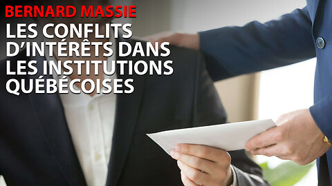 BERNARD MASSIE - LES CONFLITS D'INTÉRÊT DANS LES INSTITUTIONS QUÉBÉCOISES