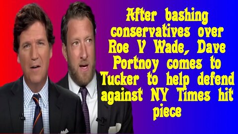 Dave Portnoy comes to Tucker Carlson to help defend against NY Times hit piece.