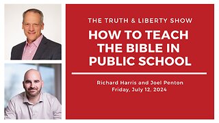 The Truth & Liberty Show with Richard Harris and Joel Penton July 12, 2024