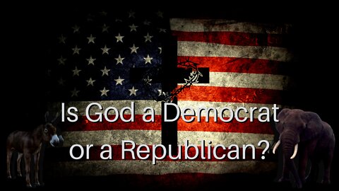 Is God a Democrat or Republican?