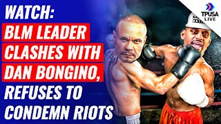 WATCH: BLM Leader Clashes With Dan Bongino, REFUSES To Condemn Riots