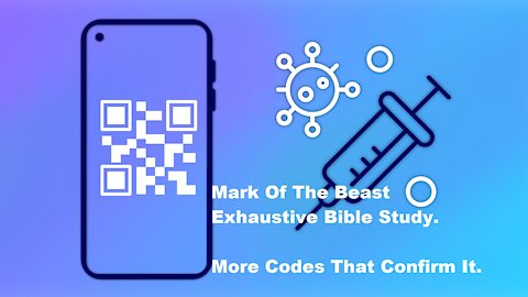 Mark Of The Beast Exhaustive Bible Study. More Codes That Confirm It.