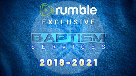 2018-2021 Rumble Exclusive Baptism Compilation