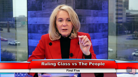 Ruling Class vs. The People | First Five 3.8.22