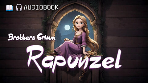 Rapunzel by The Brothers Grimm (1812) - Full Audiobook - Children's Fairy Tales