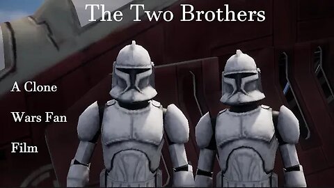 The Two Brothers (A Clone Wars Fan Film)