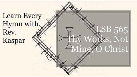 LSB 565 Thy Works, Not Mine, O Christ ( Lutheran Service Book )