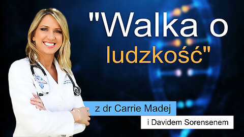 "Walka o ludzkość" z dr Carrie Madej i Davidem Sorensenem (2022) Lektor PL