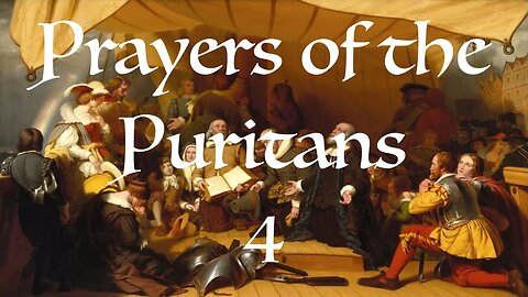 Prayers of the Puritans 4 | Audio
