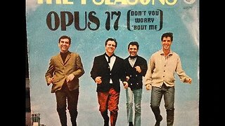 Frankie Valli & the Four Seasons "Opus 17 (Don't You Worry 'Bout Me)"