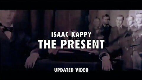 THE PRESENT (UPDATED VIDEO) - ISAAC KAPPY