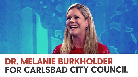 Dr. Melanie Burkholder for Carlsbad City Council