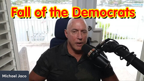 Michael Jaco HUGE 'Fall of the Democrats House of Cards'
