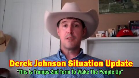Derek Johnson Situation Update May 21: "This Is Trumps 2nd Term To Wake The People Up"