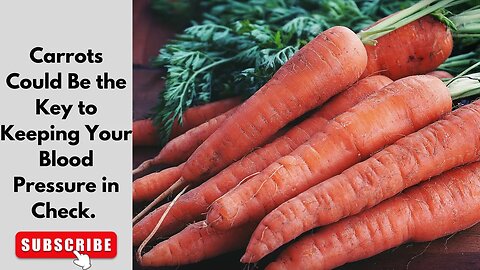 Carrots Could Be the Key to Keeping Your Blood Pressure in Check.