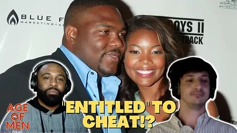 Age of Men Podcast - Episode 2 I Gabrielle Union's Infidelity "Entitlement"