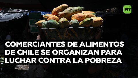 Comerciantes de alimentos de Chile se organizan para luchar contra la pobreza y evitar desperdicios