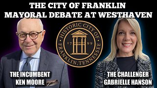 1:30 pm CST | Franklin TN | Westhaven Mayoral Debate | Gabrielle Hanson and Ken Moore